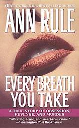 Every Breath You Take A True Story of Obsession, Revenge, and Murder 