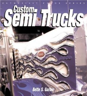 Custom Semi Trucks by Bette Garber 2003, Paperback, Revised