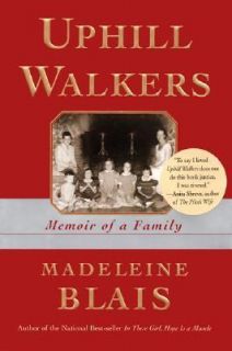 Uphill Walkers A Memoir of a Family by Madeleine Blais 2001, Hardcover 