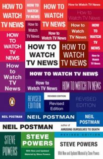 How to Watch TV News by Neil Postman and Steve Powers 2008, Paperback 