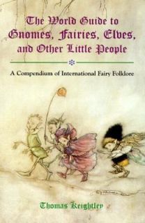 The World Guide to Gnomes, Fairies, Elves and Other Little People by 