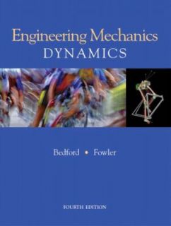 Engineering Mechanics   Dynamics by Anthony M. Bedford and Wallace 
