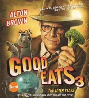 Good Eats 3 The Later Years by Alton Brown 2011, Hardcover