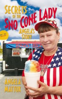 Secrets of the Sno Cone Lady by Angela Mattox 2008, Paperback
