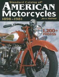 Standard Catalog of American Motorcycles, 1898 1981 by Jerry Hatfield 