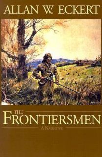 The Frontiersmen by Allan W. Eckert 2001, Paperback