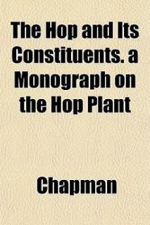 Hop and Its Constituents. a Monograph on the Hop Plant NEW