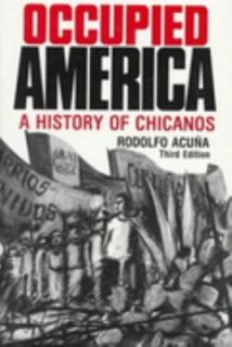 Occupied America A History of Chicanos by Rodolfo Acuna 1997 