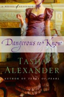 Dangerous to Know Bk. 5 by Tasha Alexander 2010, Hardcover