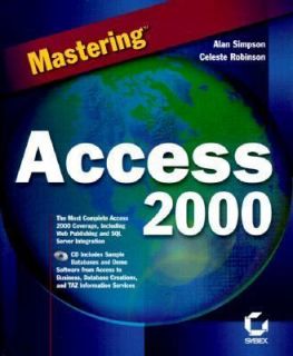 Mastering Access 2000 by Alan Simpson and Celeste Robinson (1999 