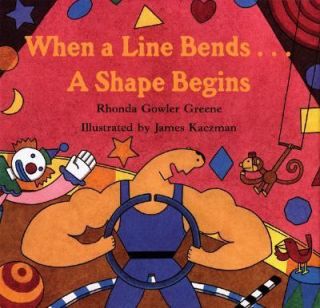 When a Line Bends  A Shape Begins by Rhonda Gowler Greene 1997 