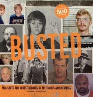 Busted Mugshots and Arrest Records of the Famous and Infamous by 