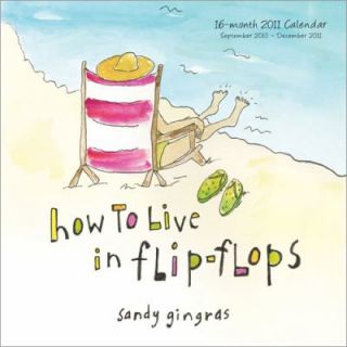 2011 How to Live in Flip Flops mini wall Calendar by Sandy Gingras 