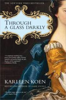 Through a Glass Darkly by Karleen Koen 2003, Paperback