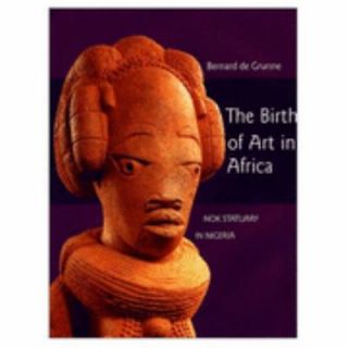 The Birth of Art in Africa by Bernard De Grunne 1999, Hardcover