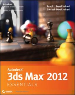 Autodesk 3ds Max 2012 Essentials by Randi L. Derakhshani and Dariush 