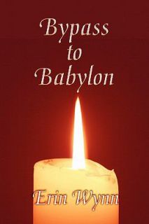Bypass to Babylon by Erin Wynn 2008, Paperback