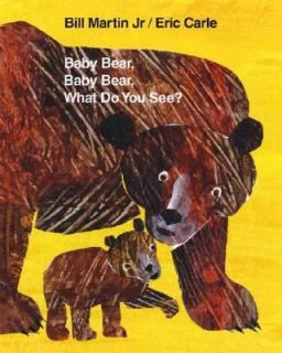 Baby Bear, Baby Bear, What Do You See by Bill, Jr. Martin 2007 