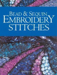 Bead and Sequin Embroidery Stitches by Stanley Levy 2004, Paperback 