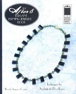 The After 8 Elegant Evening Jewelry Book Techniques for Beadlovers 
