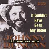 It Couldnt Have Been Any Better by Johnny Duncan CD, Sep 2002 