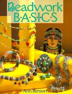 Beadwork Basics by Ann Benson 1995, Paperback
