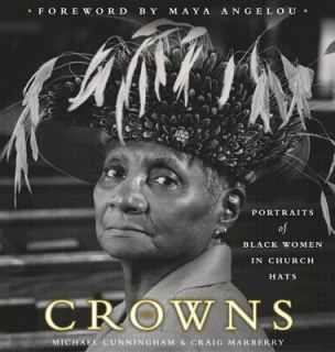 Crowns Portraits of Black Women in Church Hats by Craig Marberry and 