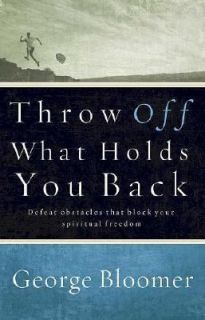 Throw off What Holds You Back by George Bloomer 2003, Paperback