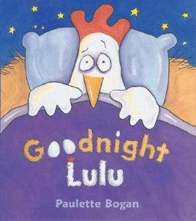 Goodnight Lulu by Paulette Bogan 2003, Hardcover