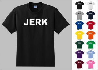 JERK Brat Loser Mean Annoying Funny T shirt