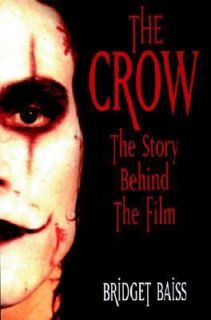   Crow The Story Behind the Film by Bridget Baiss 2004, Paperback