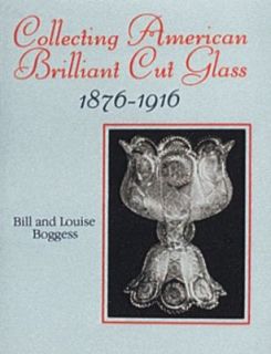 Collecting American Brilliant Cut Glass by Louise Boggess and William 