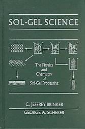 Sol Gel Science by C. Jeffrey Brinker, George W. Scherer 1990 