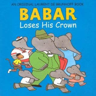 Babar Loses His Crown by Laurent De Brunhoff and Laurent de Brunhoff 