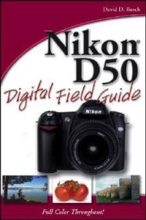 Nikon D50 Digital Field Guide by David D. Busch 2005, Paperback