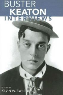 Buster Keaton Interviews by Buster Keaton and Kevin W. Sweeney 2007 