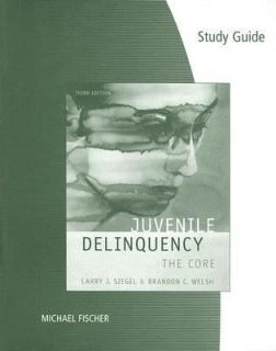 Juvenile Delinquency The Core by Brandon C. Welsh and Larry J. Siegel 