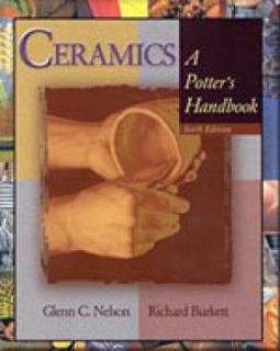 Ceramics A Potters Handbook by Richard Burkett and Glenn C. Nelson 