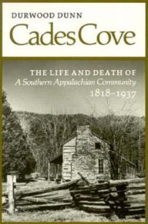 Cades Cove The Life and Death of a Southern Appalachian Community 