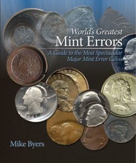 Worlds Greatest Mint Errors by Mike Bye