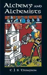 Alchemy and Alchemists by C. J. S. Thompson 2002, Paperback 