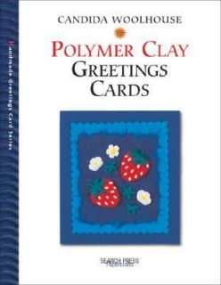 Polymer Clay Greeting Cards by Candida Woolhouse 2002, Paperback 