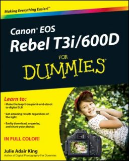 Canon Eos Rebel T3i 600D for Dummies by Julie Adair King 2011 