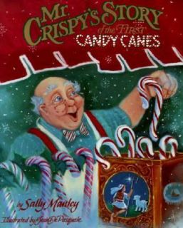 Mr. Crispys Story of the First Candy Canes Vol. 1 by Sally R. Manley 