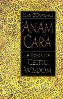 Anam Cara A Book of Celtic Wisdom by John ODonohue 1997, Hardcover 