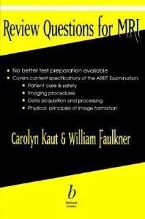 Review Questions for MRI by Carolyn Kaut Roth and William H. Faulkner 