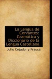 La Lengua de Cervantes Gramßtica y Diccionario de la Lengua 