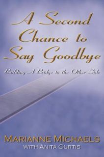 Second Chance to Say Goodbye by Marianne Michaels 2002, Paperback 