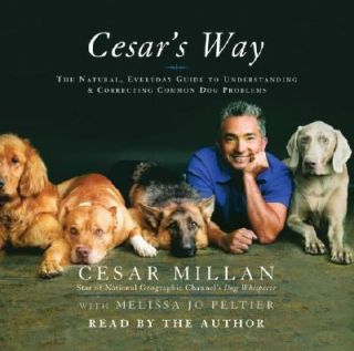 Cesars Way The Natural, Everyday Guide to Understanding and 