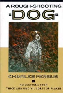 Rough Shooting Dog by Charles Fergus 1991, Hardcover